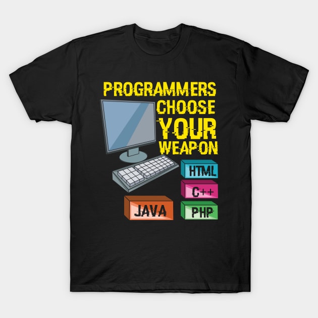 Programmers Choose Your Weapon T-Shirt by seiuwe